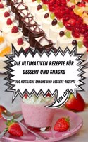 Die Ultimativen Rezepte Für Dessert Und Snacks
