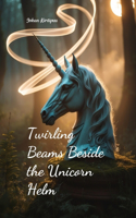 Twirling Beams Beside the Unicorn Helm