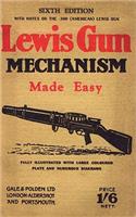 Lewis Gun Mechanism Made Easy: With Notes on the 300 (American) Lewis Gun(English)