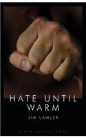 Hate Until Warm
