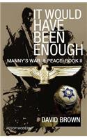 It Would Have Been Enough: Manny's War & Peace: Book 2(English)