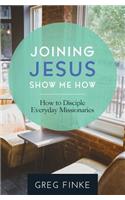 Joining Jesus-Show Me How