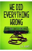 We Did Everything Wrong