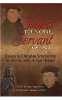 Subject to None, Servant of All