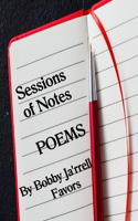 Sessions of Notes Poems by Bobby Ja'rrell Favors