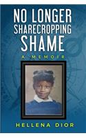 No Longer Sharecropping Shame