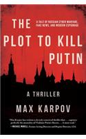 The Plot to Kill Putin: A Thriller