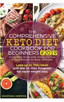 The Comprehensive Keto Diet Cookbook for Beginners: Jump Start Guide with Delectable Fast & Easy Recipes for Busy lifestyles - Lose up to 7ltb/week with the 21-Day Program for rapid weight loss