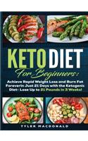 Keto Diet For Beginners Achieve Rapid Weight Loss and Burn Fat Forever in Just 21 Days with the Ketogenic Diet - Lose Up to 21 Pounds in 3 Weeks Tyler