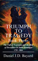 Triumph To Tragedy - Book Three