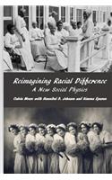 Reimagining Racial Difference: A New Social Physics