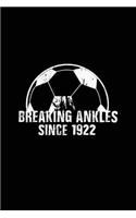 Breaking Ankles Since 1922: Soccer Player Notebooks