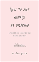 How to Not Always Be Working