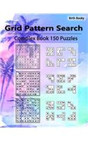 Grid Pattern Search Complex: 150 Puzzles, Perfect for Alphabetic, Numeric, Shapes, Card Suits, Chess Pieces, Galactic Script, Maze, Ancient Hunters, Asterisks, Clocks, Scribbles