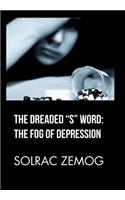 The Dreaded "S" Word: the Fog of Depression