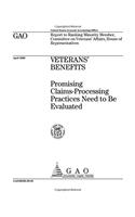 Veterans Benefits: Promising ClaimsProcessing Practices Need to Be Evaluated