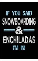 If You Said Snowboarding & Enchiladas I'm in: Blank Lined Notebook Journal