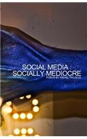 Social Media - Socially Mediocre