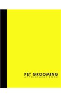 Pet Grooming Appointment Book: 6 Columns Appointment Log, Appointment Scheduling Template, Hourly Appointment Book, Yellow Cover