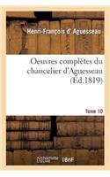 Oeuvres Complètes Du Chancelier Tome 10