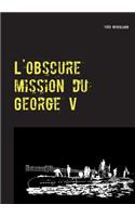 L'obscure mission du George V