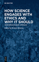 How Science Engages with Ethics and Why It Should