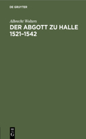 Der Abgott Zu Halle 1521-1542