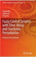 Fuzzy Control Systems with Time-Delay and Stochastic Perturbation: Analysis and Synthesis