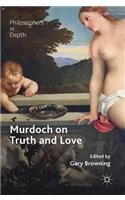 Murdoch on Truth and Love