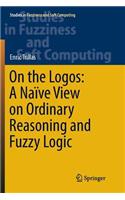 On the Logos: A Naïve View on Ordinary Reasoning and Fuzzy Logic