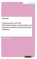 Temperaturzonen der Erde. Wechselbeziehungen zwischen Klima und Vegetation zuordnen (8. Klasse Realschule Erdkunde)