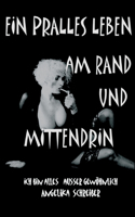 Ein Pralles Leben Am Rand Und Mittendrin