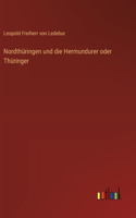 Nordthüringen und die Hermundurer oder Thüringer