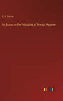 Essay on the Principles of Mental Hygiene