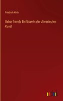 Ueber fremde Einflüsse in der chinesischen Kunst