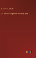 Die Berliner Bürgerwehr im Jahre 1848