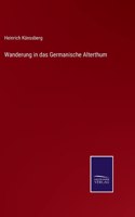 Wanderung in das Germanische Alterthum