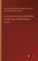 Love Letters of Mrs. Piozzi, Written When She Was Eighty, to William Augustus Conway