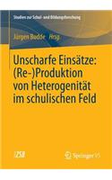 Unscharfe Einsätze: (Re-)Produktion Von Heterogenität Im Schulischen Feld