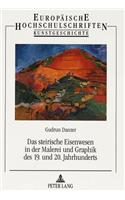 Steirische Eisenwesen in Der Malerei Und Graphik Des 19. Und 20. Jahrhunderts
