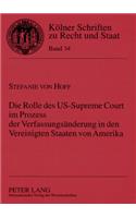 Die Rolle Des Us-Supreme Court Im Prozess Der Verfassungsaenderung in Den Vereinigten Staaten Von Amerika: (34 Koelner Schriften Zu Recht Und Staat)