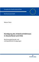 Die Kuendigung des Arbeitsverhaeltnisses in Deutschland und Chile: Rechtsvergleichende und rechtspolitische Erwaegungen