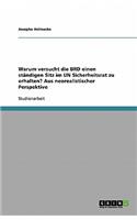 Warum versucht die BRD einen ständigen Sitz im UN Sicherheitsrat zu erhalten? Aus neorealistischer Perspektive