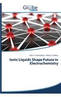 Ionic Liquids Shape Future in Electrochemistry
