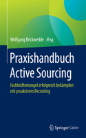 Praxishandbuch Active Sourcing: Fachkraftemangel Erfolgreich Bekampfen Mit Proaktivem Recruiting