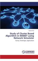 Study of Cluster Based Algorithm in MANET using Network Simulator
