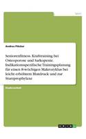 Seniorenfitness. Krafttraining bei Osteoporose und Sarkopenie. Indikationsspezifische Trainingsplanung für einen 8-wöchigen Makrozyklus bei leicht erhöhtem Blutdruck und zur Sturzprophylaxe