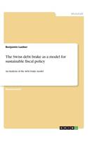 The Swiss debt brake as a model for sustainable fiscal policy