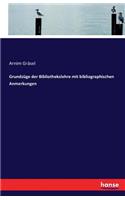 Grundzüge der Bibliothekslehre mit bibliographischen Anmerkungen: (German)