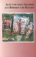 Alte Und Neue Graphik Aus Bohmen Und Bayern